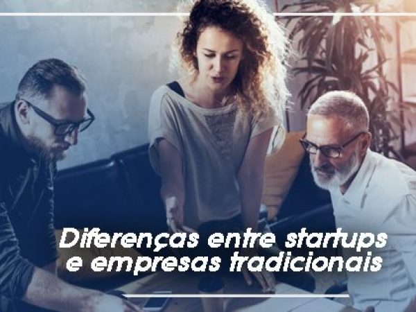 Diferenças entre startups e empresas tradicionais