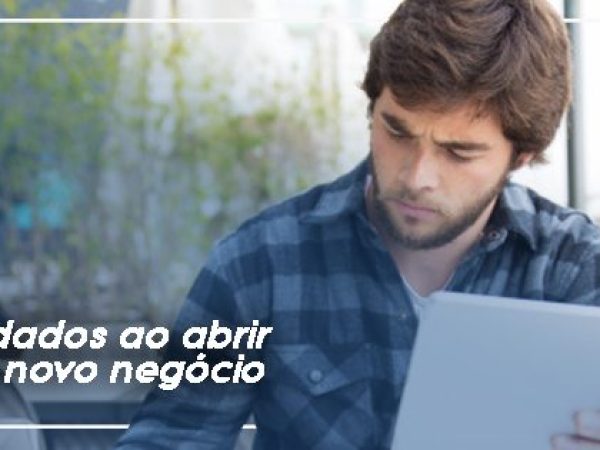 Cuidados ao abrir um novo negócio